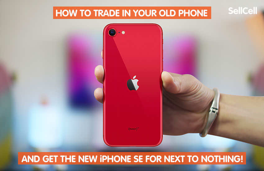 How to trade in your old phone and get the new iPhone SE for next to nothing!