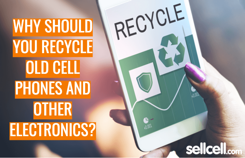 Why should you Recycle Old Cell Phones & Electronics