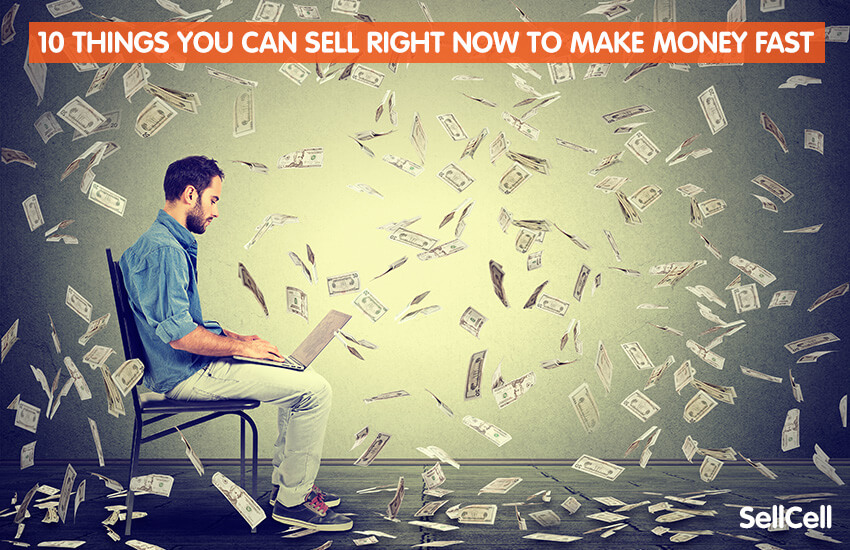 10-things-you-can-sell-right-now-to-make-money-fast