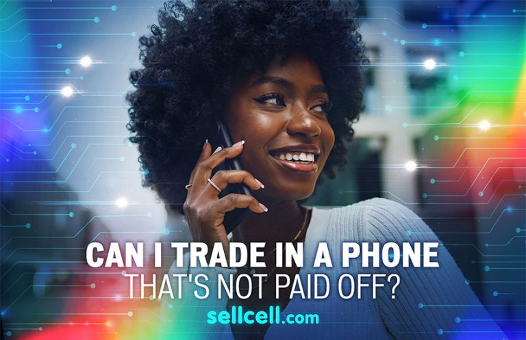 can-i-trade-in-a-phone-that-s-not-paid-off-sellcell-blog