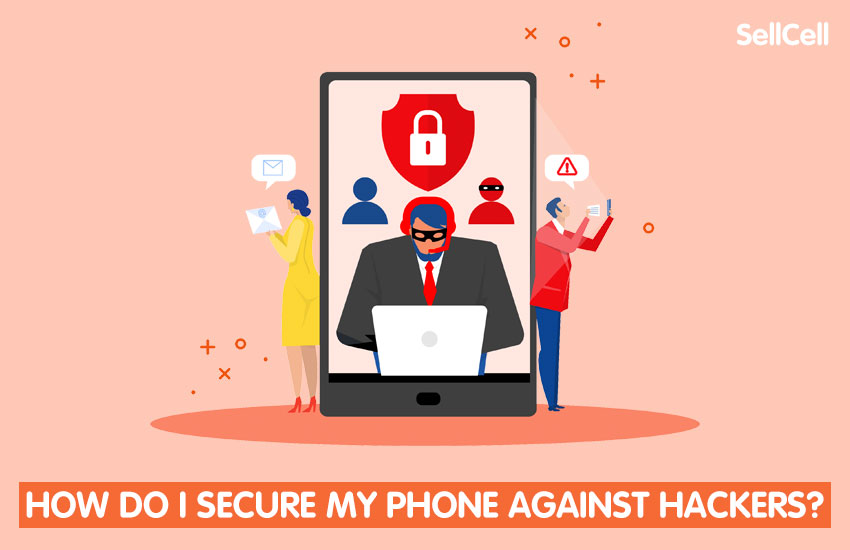 How Do I Secure My Phone Against Hackers?