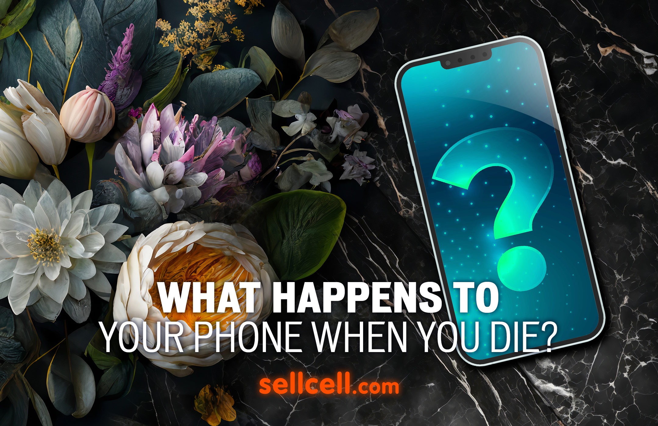 What Happens to Your Phone When You Die? - SellCell.com Blog