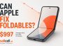 Can Apple Fix Foldables?